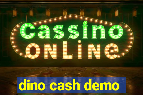 dino cash demo